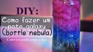 DIY Como fazer um pote galaxy bottle nebula [upl. by Bickart946]