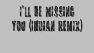 Ill Be Missing You Indian Remix [upl. by Lyall]