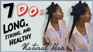 7 Dos for Growing LONGSTRONGHEALTHY Hair  NaturalHair [upl. by Aitnuahs]