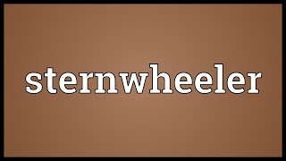 Sternwheeler Meaning [upl. by Narib]