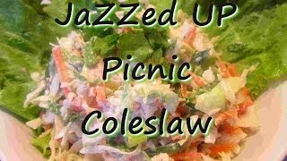 How to make Jazzed Up PICNIC COLESLAW [upl. by Gnilyarg617]