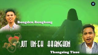 JUT UNEH AKANGHON  Rongden Ronghang Thangsing Tisso Lunkimi [upl. by Ecirted822]