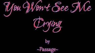 Passage  You Wont See Me Crying [upl. by Eula]