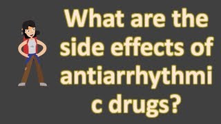 What are the side effects of antiarrhythmic drugs   BEST Health FAQS [upl. by Nasah]