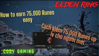 Elden Ring Trick Cách kiếm 75k RUNES đơn giản nhất để up LV  How to earn 75k RUNES for up LVL [upl. by Merill]