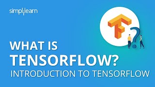 What is TensorFlow  Introduction to TensorFlow  TensorFlow Tutorial for Beginners  Simplilearn [upl. by Nimrac]