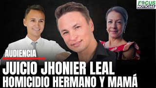 En Vivo JUICIO JHONIER LEAL Defensor quotDESTAPAquot Pruebas  Homicidio MAURICIO LEAL y su MAMÁFocus [upl. by Short]