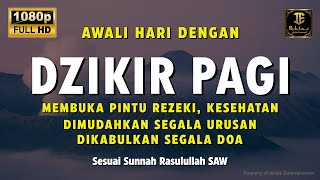 DZIKIR PAGI SESUAI SUNNAH RASUL  ZIKIR PEMBUKA PINTU REZEKI  Dzikir Mustajab Pagi [upl. by Lonergan]