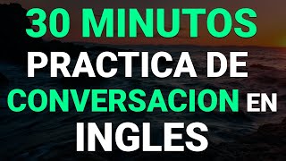 😱 30 MINUTOS PARA APRENDER INGLÉS CON DIÁLOGOS CORTOS 🚀  Aprende Inglés Fácil y Rápido 🧠 [upl. by Naahs600]