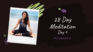 28 Day Meditation Challenge  Day 4  ACCEPTANCE [upl. by Calisa128]