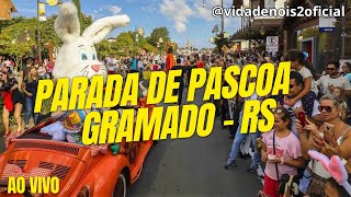 PARADA DE PÁSCOA GRAMADO  RS 🔴AO VIVO DOMINGO 31032024 [upl. by Christenson]