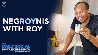 Making NegROYnis at Home with Roy Wood Jr  The Daily Social Distancing Show [upl. by Elatan834]