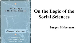 Jurgen Habermas quotOn the Logic of Social Sciencesquot Book Note [upl. by An]