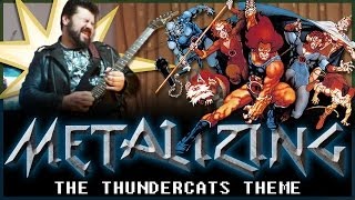 08  Metalizing The Thundercats Theme [upl. by Zonda]