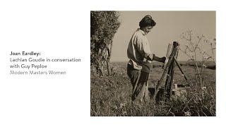 Joan Eardley Lachlan Goudie in conversation with Guy Peploe  Modern Masters Women Events Programme [upl. by Hnah396]