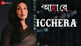 Icchera  Ahaa Re  Rituparna Sengupta Arifin Shuvoo amp Amrita Chattopadhyay  Ishan Mitra [upl. by Descombes]