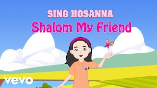 Sing Hosanna  Shalom My Friend  Bible Songs for Kids [upl. by Noskcaj]