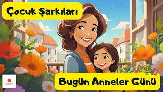 Çocuk Şarkıları  Bugün Anneler Günü  Haydi Haydi Çocuklar  AnnelerGünü Anne ÇocukŞarkıları [upl. by Evvy393]