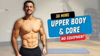 UPPER BODY amp CORE 30 Minute Workout with No Equipment to Build Strength [upl. by Bekki]