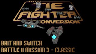 TIE Fighter Total Conversion  TFTC  B11M3  Classic  Bait and Switch [upl. by Harod]