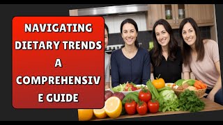 Navigating Dietary Trends A Comprehensive Guide [upl. by Schonthal]