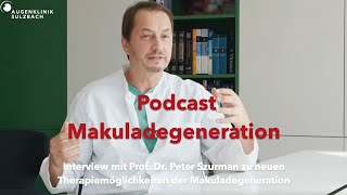 Podcast zu neuen Therapiemöglichkeiten der Makuladegeneration Prof Dr Peter Szurman [upl. by Olivier]