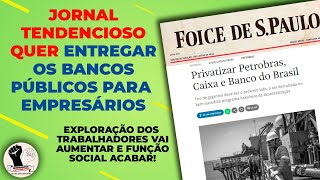 CAIXA E BANCO DO BRASIL VOLTAM A SER ALVO DE PROGRAMA DE PRIVATIZAÇÃO DA MÍDIA GOLPISTA [upl. by Egroj674]