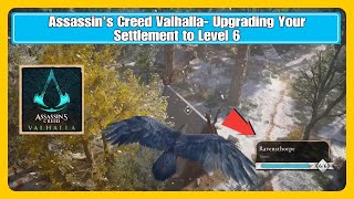 Assassins Creed Valhalla Upgrading Your Settlement to Level 6 [upl. by Chariot]