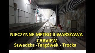 Nieczynne metro II Warszawa cabview Szwedzka Targówek  Trocka [upl. by Bette-Ann]