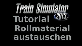 Train Simulator 2014 Tutorial  Rollmaterial austauschen mit RW Tools von Rob spielt english subs [upl. by Cleo]