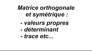 Matrices orthogonales et symétriques  propriétés  exercice corrigé [upl. by Llevert]