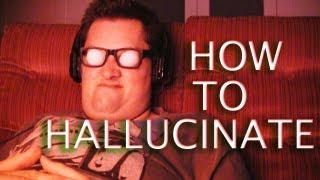 How to hallucinate [upl. by Maddock]