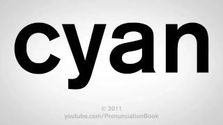 How To Pronounce Cyan [upl. by Htebilil]