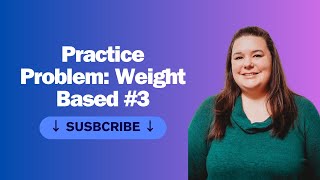 Practice Problem Weight based 3 [upl. by Vassily634]