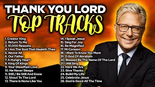 🙌 Thank You Lord 🙌 Full Don Moen Album Playlist Top Tracks 2023 [upl. by Sirkin]