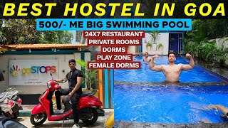 500 Me Swimming Pool 24Hr Food Clean Washroom amp Beds quotBEST HOSTEL IN GOAquot MUST WATCH goStops [upl. by Parsaye]