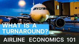 What is a Turnaround  Airline Economics 101 [upl. by Nevanod136]