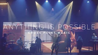 Cross Point Music  “Anything Is Possible” feat Mary Beth Sudduth [upl. by Coreen]