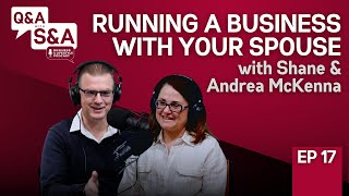 Running A Business With Your Spouse with Shane amp Andrea McKenna  QampA with SampA  EP 17 [upl. by Ankney]