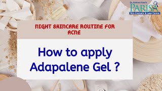 How to Apply Adapalene Gel at night — Dr Ashima Goel MD DERMATOLOGISTIN CHANDIGARH MOHALI [upl. by Johansen]