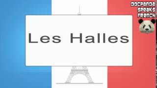 Les Halles  How To Pronounce  French Native Speaker [upl. by Ayrotal204]