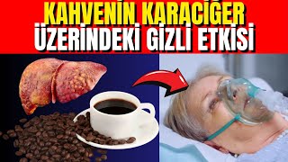 Sadece Bir Fincan KAHVE KARACİĞERİNİZİ ve Vücudunuzu Etkiler [upl. by Charbonnier]