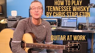 How to play Tennessee Whiskey by Chris Stapleton [upl. by Neelyam987]