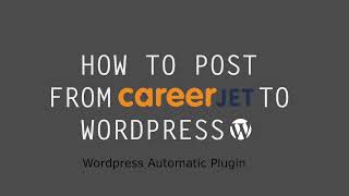 How to AutoPost from CareerJet to WordPress posts Complete Guide [upl. by Halilahk]