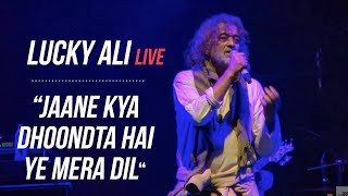 Jaane Kya Dhoondta Hai Ye Mera DiL  Lucky Ali Live [upl. by Rolanda]