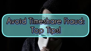 Avoid Timeshare Fraud Top Tips [upl. by Airreis88]