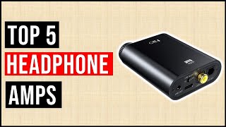 BEST HEADPHONE AMPS  Top 5 Best Headphone Amplifiers for Any Budget 2023 Guide [upl. by Ainej847]