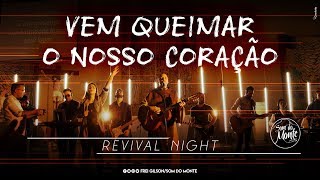 Vem queimar o nosso coração  Revival Night  Som do Monte [upl. by Remus239]