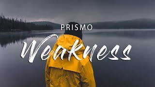 Prismo  Weakness Lyrics [upl. by Hoisch]