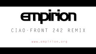 empirion  Ciao  Front 242 Remix [upl. by Kcirded]